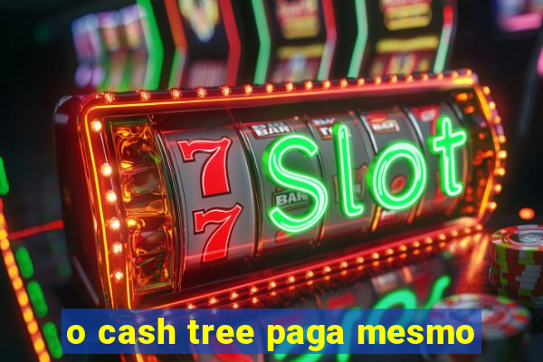 o cash tree paga mesmo